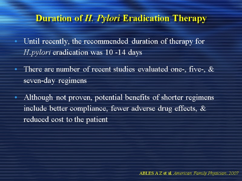 Duration of H. Pylori Eradication Therapy   Until recently, the recommended duration of